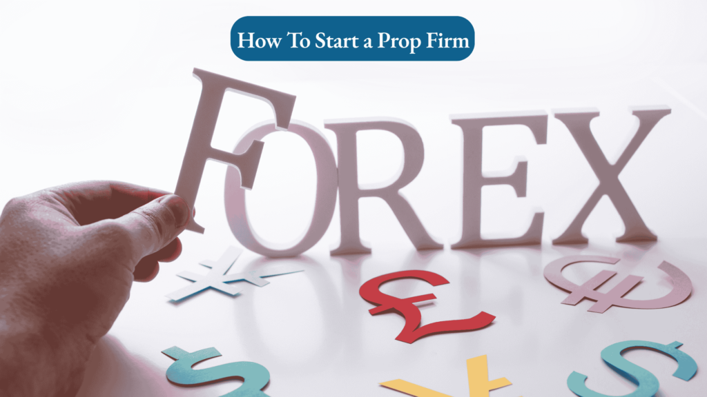 How to Start a Prop Firm