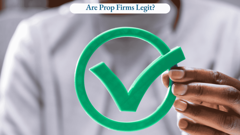 Are Prop Firms Legit?