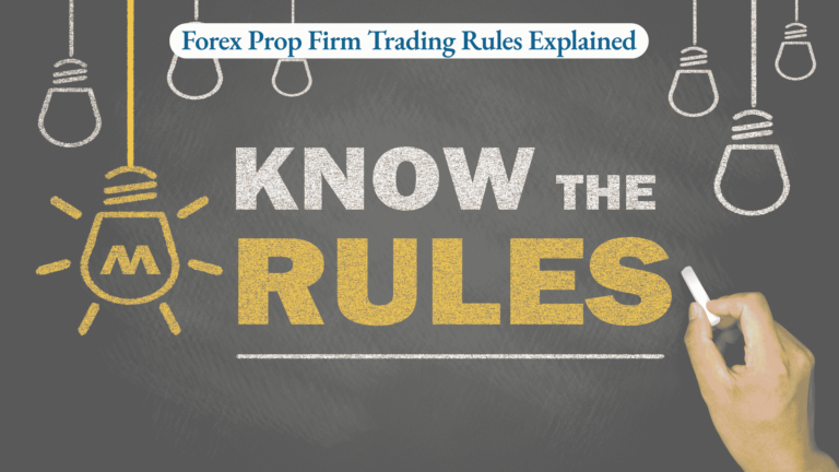 Forex Prop Firm Trading Rules Explained