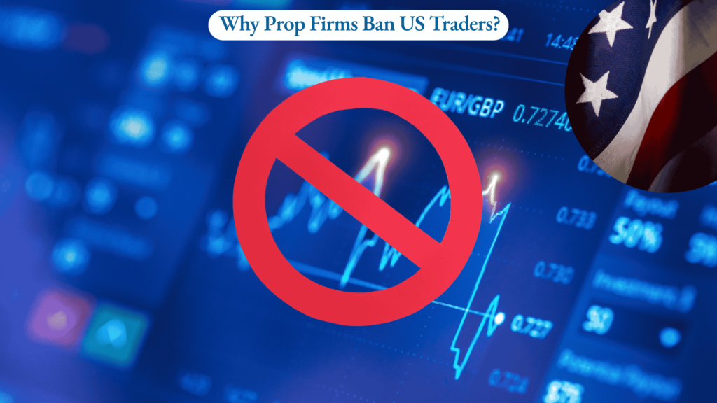 Why prop firms ban us traders